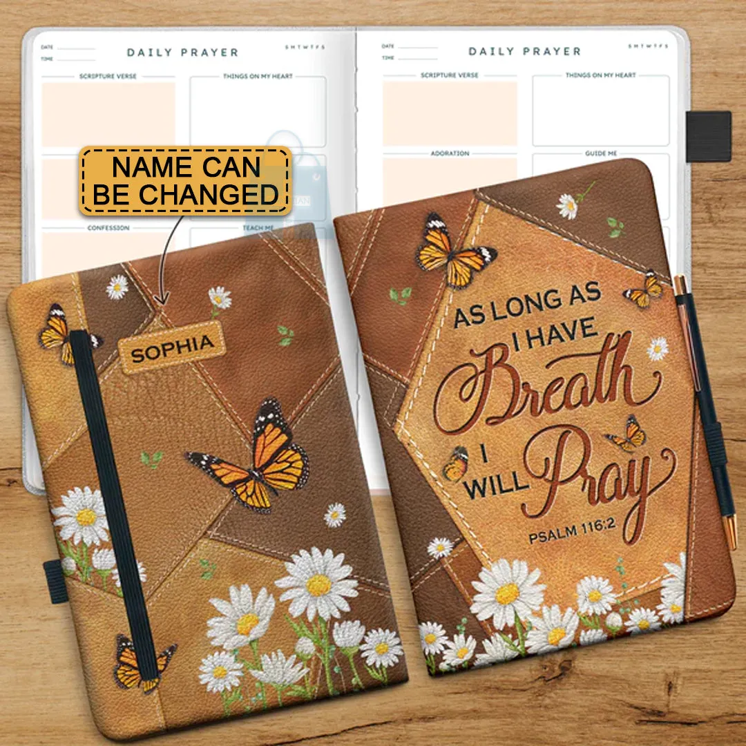Christianartbag Leather Journal, As Long As I Have Breath I Will Pray Psalm 116 2 Butterfly Daisy Leather Journal, Personalized Leather Prayer Journal, Christian Journal, Christian Gifts, CABCJ08100124.