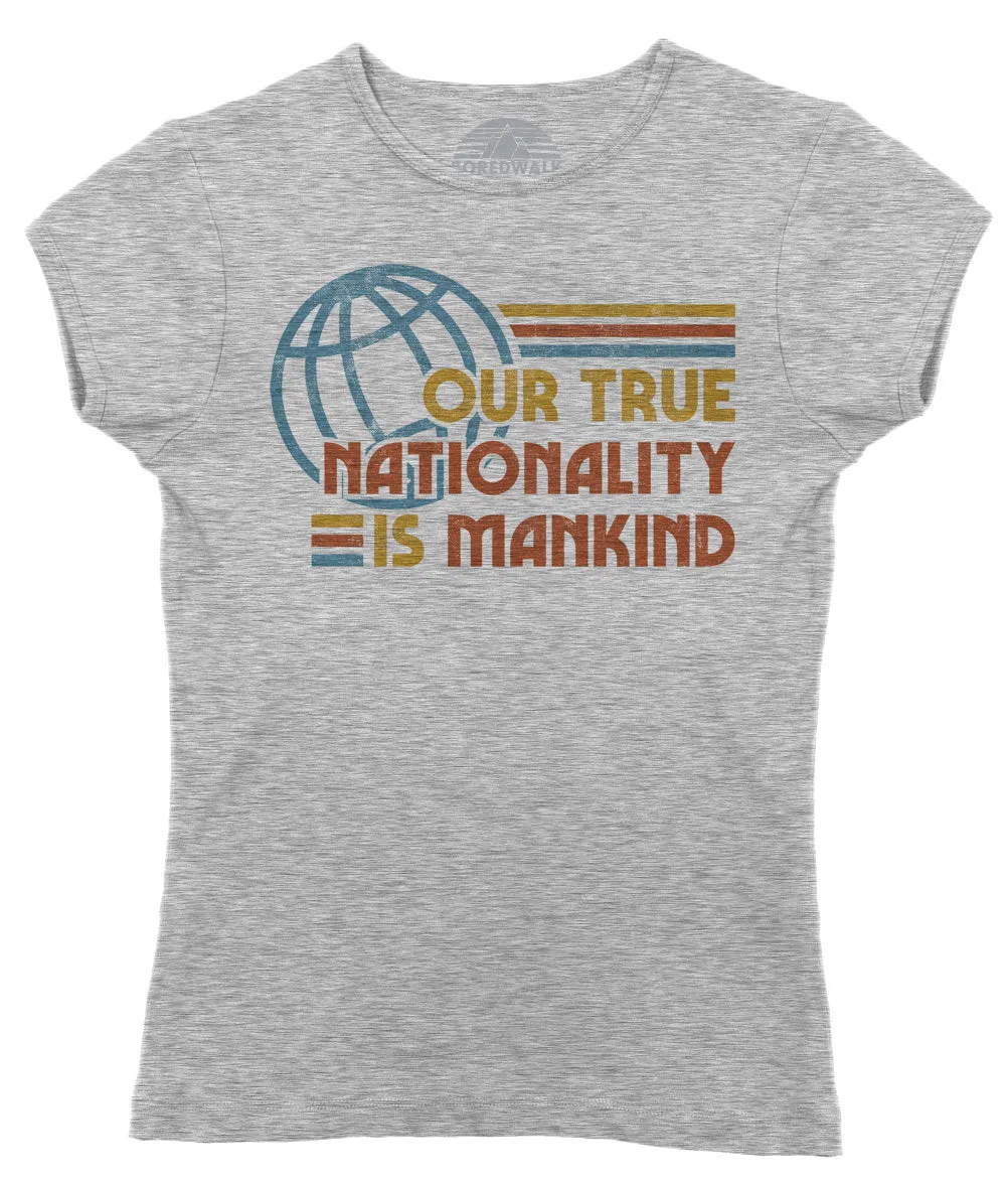 Women's Our True Nationality is Mankind T-Shirt