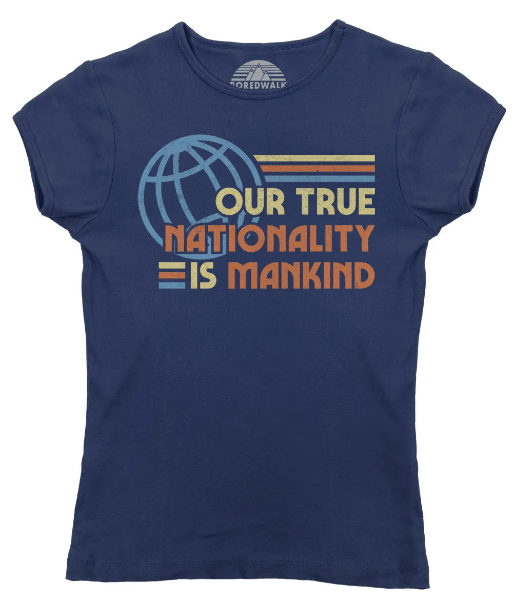 Women's Our True Nationality is Mankind T-Shirt