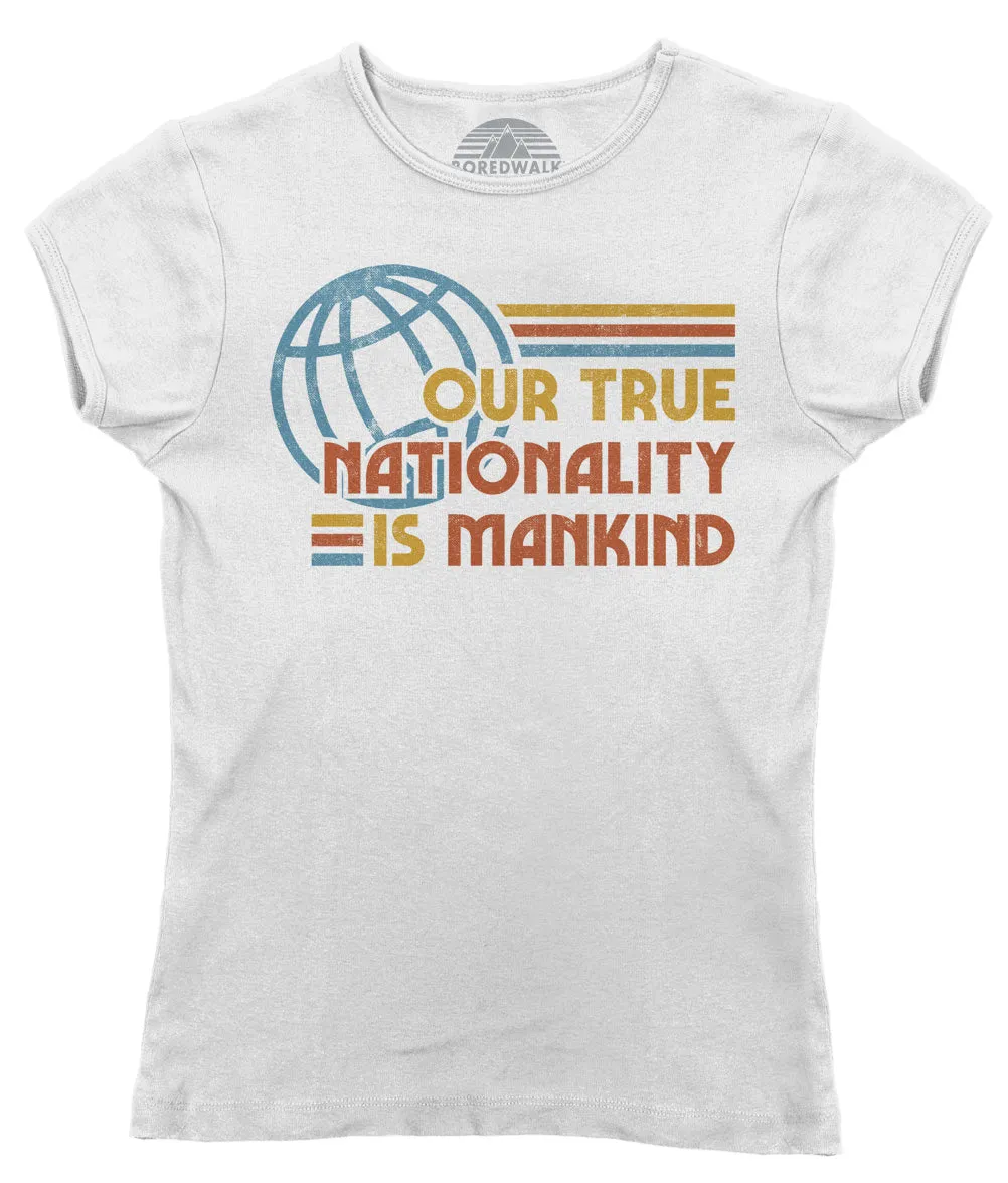 Women's Our True Nationality is Mankind T-Shirt